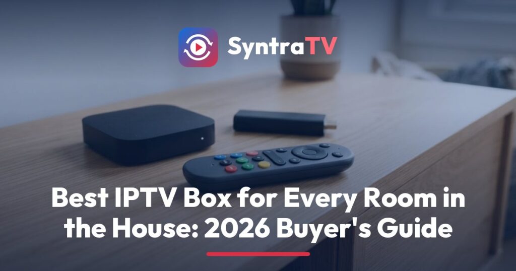 SyntraTV guide to the best IPTV box, showing a Google TV device, a Fire TV stick and an Apple TV beside a family room TV with a program guide