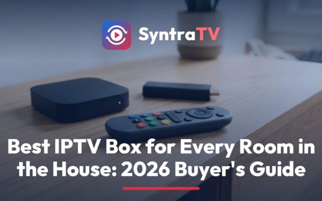 SyntraTV guide to the best IPTV box, showing a Google TV device, a Fire TV stick and an Apple TV beside a family room TV with a program guide