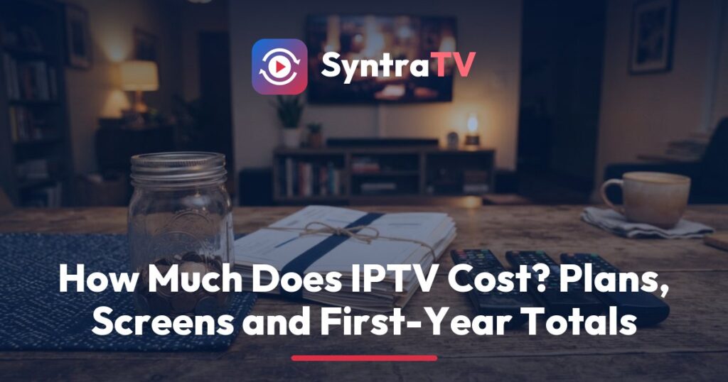 SyntraTV IPTV cost breakdown for a household, with a TV, a streaming stick, a tablet and a phone beside a monthly price table in US dollars